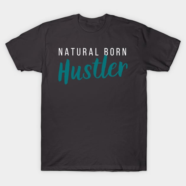 Natural-Born Hustler T-Shirt by Closer T-shirts